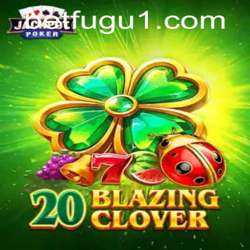 Unveiling the Thrills of 20BlazingClover: A Dive into the Exciting Game by BetFugu