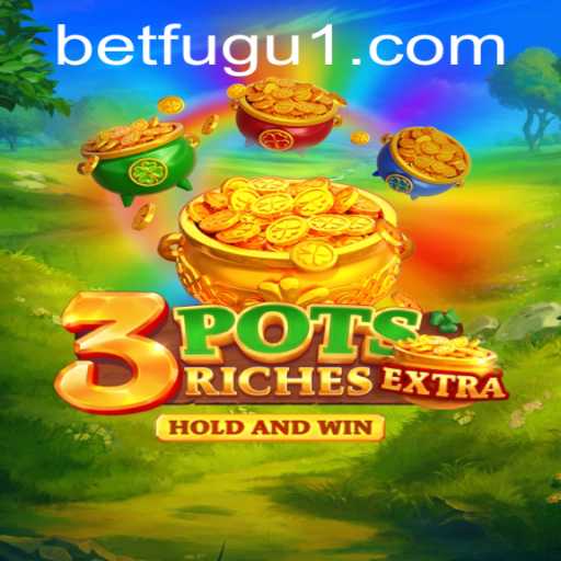 Exploring 3potsExtra: Unveiling the Thrills and Strategy of BetFugu's Latest Game