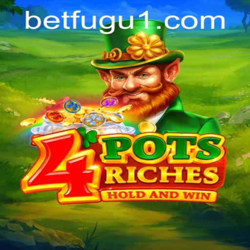 Unveiling the Thrills of 4potsriches: BetFugu's Newest Gaming Sensation