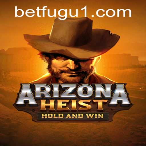 Embark on a Thrilling Adventure with ArizonaHeist: A New Gaming Sensation by BetFugu