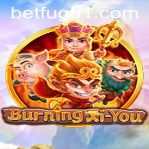Exploring the Adventure: An In-Depth Look at BurningXiYou and BetFugu