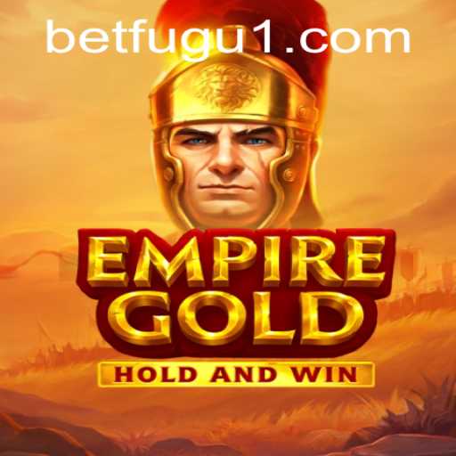 Discover the Thrilling World of EmpireGold with BetFugu