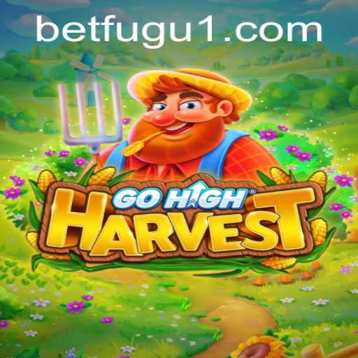 Exploring the Exciting World of GoHighHarvest and BetFugu
