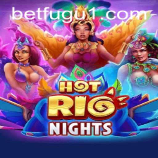 Exploring the Vibrant World of HotRioNights: A BetFugu Gaming Experience