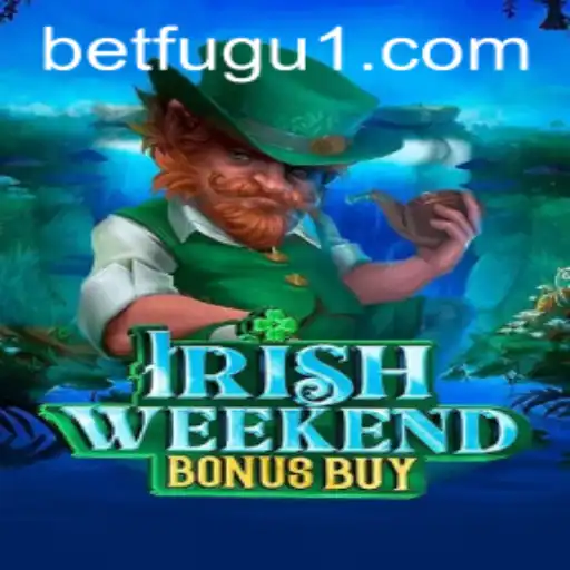 Exploring IrishWeekendBonusBuy: A Deep Dive into BetFugu's Latest Gaming Adventure