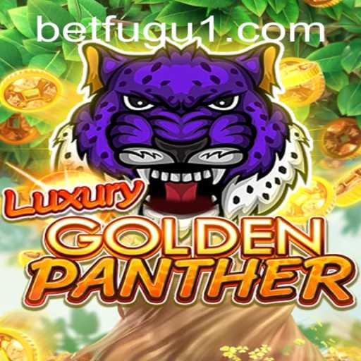 The Exhilarating World of LUXURYGOLDENPANTHER: A Dive into New Gaming Realms with BetFugu