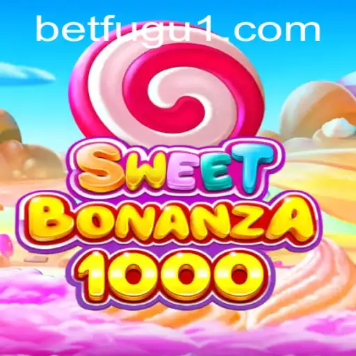 Exploring SweetBonanza1000: The Thrilling World of BetFugu's Newest Creation